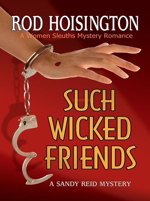Title details for Such Wicked Friends (Sandy Reid Mystery Series #3) by Rod Hoisington - Available